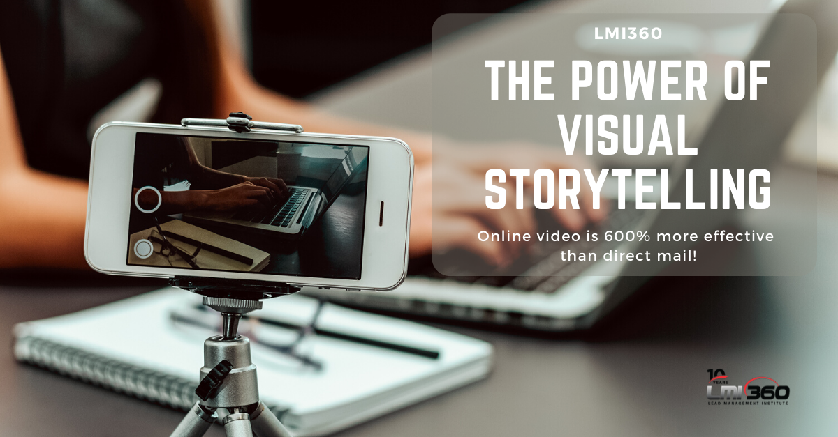 The Power of Video and Visual Storytelling - Lead Management Institute